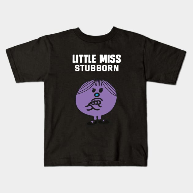 LITTLE MISS STUBBORN Kids T-Shirt by reedae